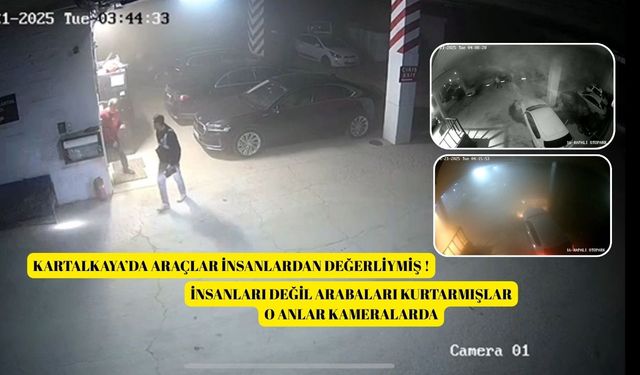 Kartalkaya’da araçlar insanlardan değerliymiş !  İnsanları değil arabaları kurtarmışlar. O anlar kameralarda