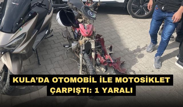 Kula’da otomobil ile motosiklet çarpıştı: 1 yaralı