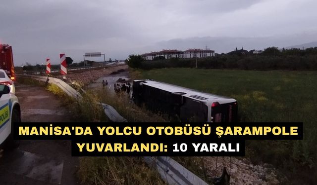 Manisa'da yolcu otobüsü şarampole yuvarlandı: 10 yaralı