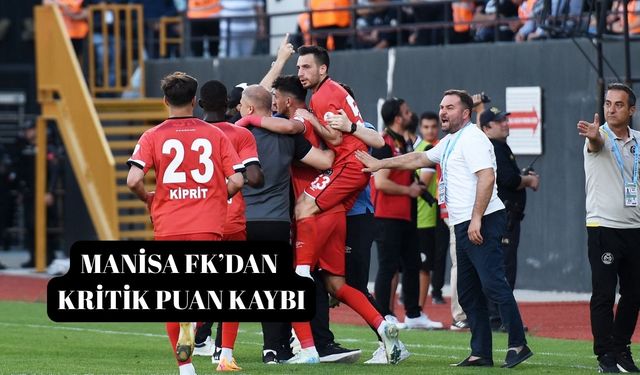 Manisa FK’dan  kritik puan kaybı