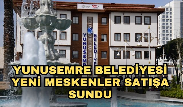 Yunusemre Belediyesi yeni meskenler satışa sundu