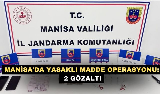 Manisa'da yasaklı madde operasyonu: 2 gözaltı