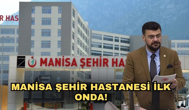 Manisa Şehir Hastanesi ilk onda!