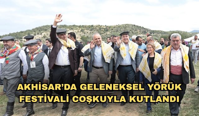 Akhisar’da Geleneksel Yörük Festivali Coşkuyla Kutlandı