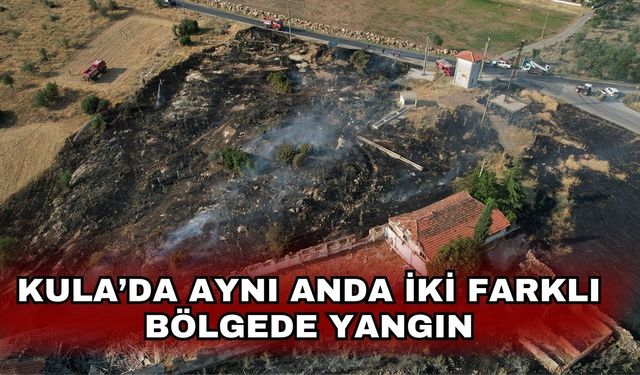 Kula’da aynı anda iki farklı bölgede yangın
