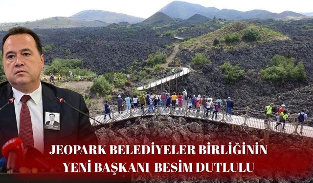 Jeopark Belediyeler Birliği Başkanlığı’na Besim Dutlulu Seçildi