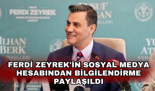 Ferdi Zeyrek'in sosyal medya hesabından bilgilendirme paylaşıldı
