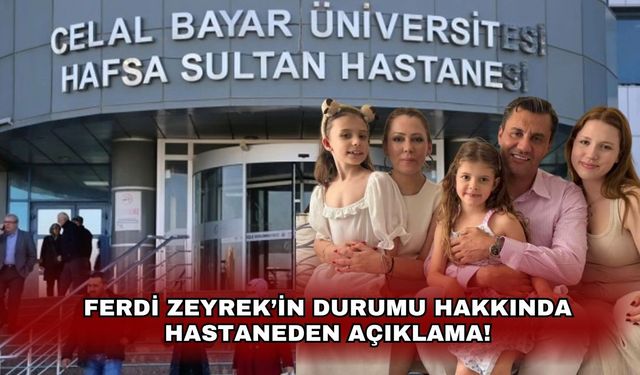Ferdi Zeyrek’in durumu hakkında hastaneden açıklama!