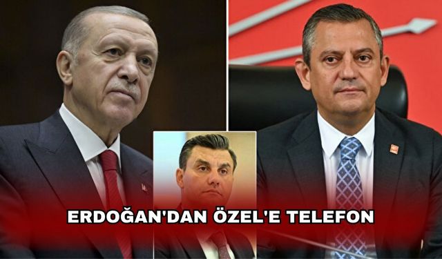 Erdoğan'dan Özel'e telefon