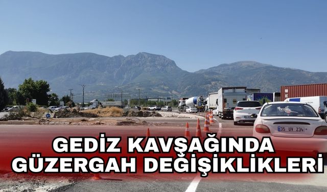 Gediz Kavşağında güzergah değişiklikleri
