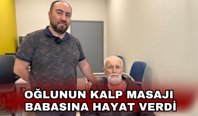 Oğlunun kalp masajı babasına hayat verdi