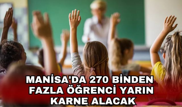 Manisa'da 270 binden fazla öğrenci yarın karne alacak