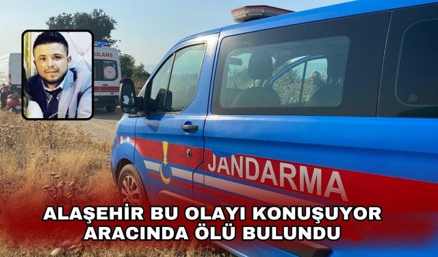 Manisa'da bir kişi aracında ölü bulundu