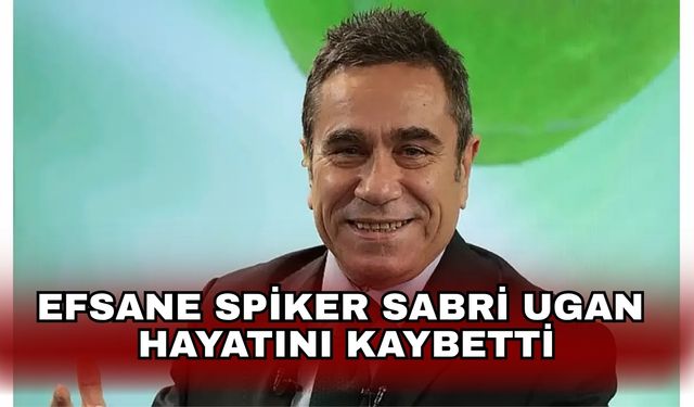 Efsane spiker Sabri Ugan hayatını kaybetti