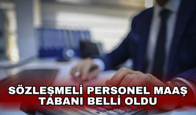 Sözleşmeli Personel maaş tabanı belli oldu