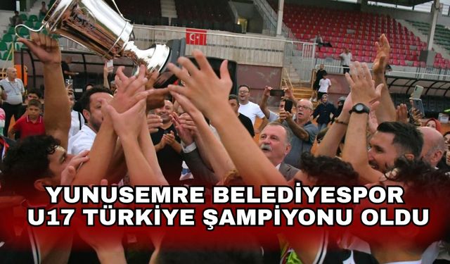 Yunusemre Belediyespor U17 Türkiye Şampiyonu oldu