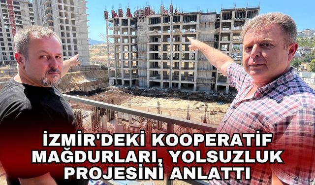 İzmir'deki kooperatif mağdurları, yolsuzluk projesini anlattı
