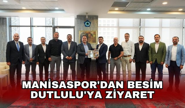Manisaspor'dan Besim Dutlulu'ya ziyaret