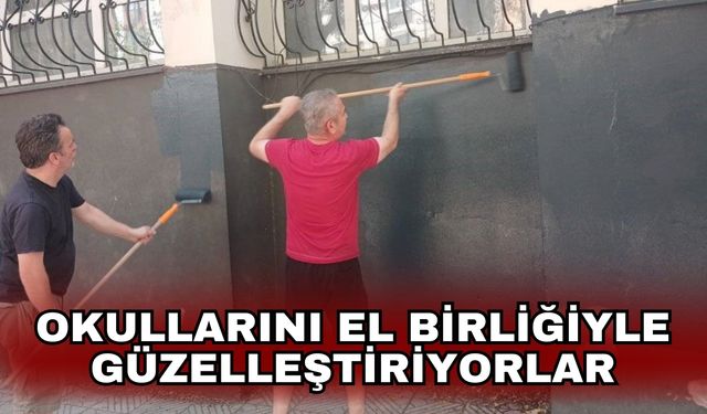 Okullarını el birliğiyle güzelleştiriyorlar