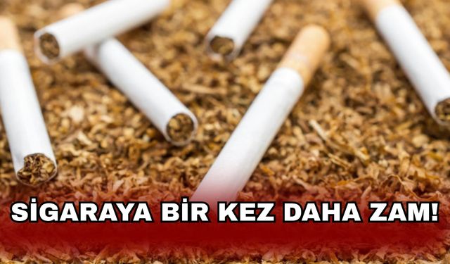 Sigaraya bir kez daha zam!