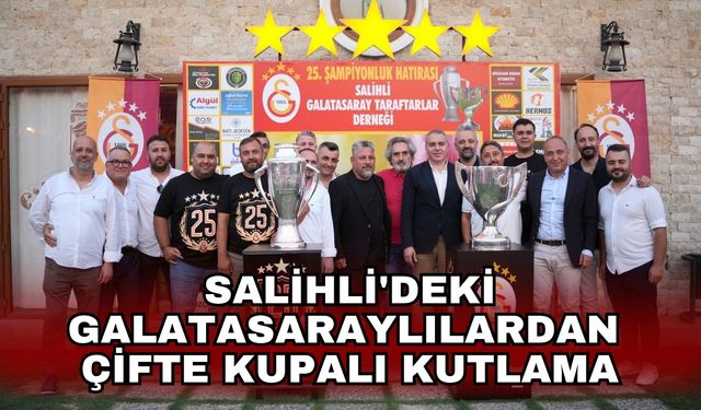 Salihli'deki Galatasaraylılardan çifte kupalı kutlama