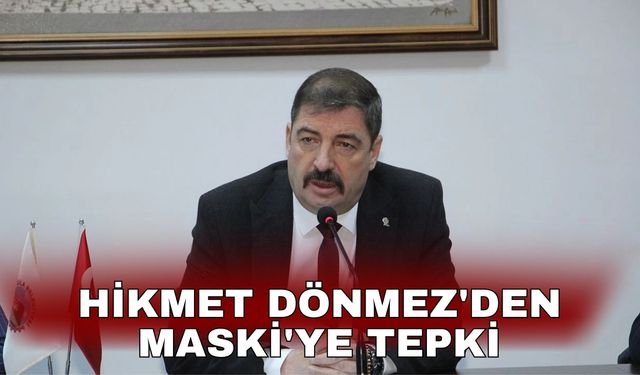Hikmet Dönmez'den MASKİ'ye tepki