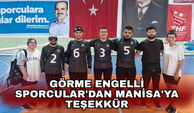 Görme Engelli Sporcular'dan Manisa'ya teşekkür