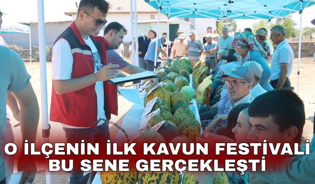 O ilçenin ilk Kavun Festivali bu sene gerçekleşti