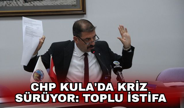 CHP Kula'da kriz sürüyor: Toplu istifa