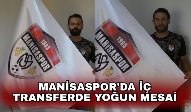 Manisaspor'da iç transferde yoğun mesai