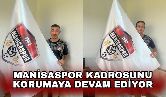 Manisaspor kadrosunu korumaya devam ediyor