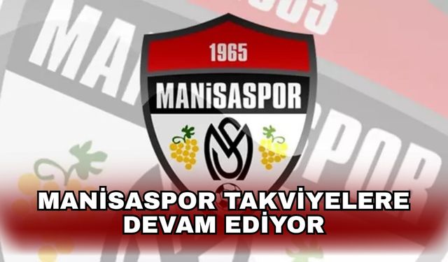 Manisaspor takviyelere devam ediyor