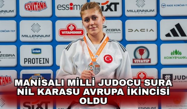 Manisalı Milli Judocu Sura Nil Karasu Avrupa ikincisi oldu