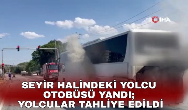 Seyir halindeki yolcu otobüsü yandı; yolcular tahliye edildi