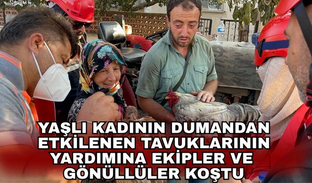 Evi ve damı yanan kadının dumandan etkilenen tavuklarının yardımına ekipler ve gönüllüler koştu