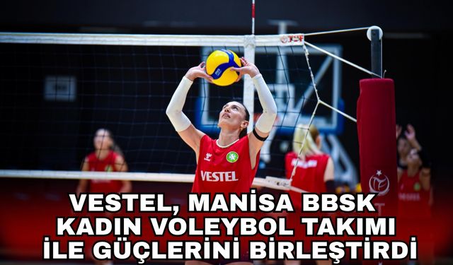 Vestel, Manisa BBSK Kadın Voleybol Takımı ile güçlerini birleştirdi