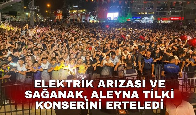 Elektrik arızası ve sağanak, Aleyna Tilki konserini erteledi
