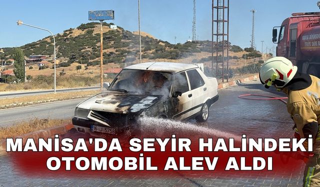 Manisa'da seyir halindeki otomobil alev aldı