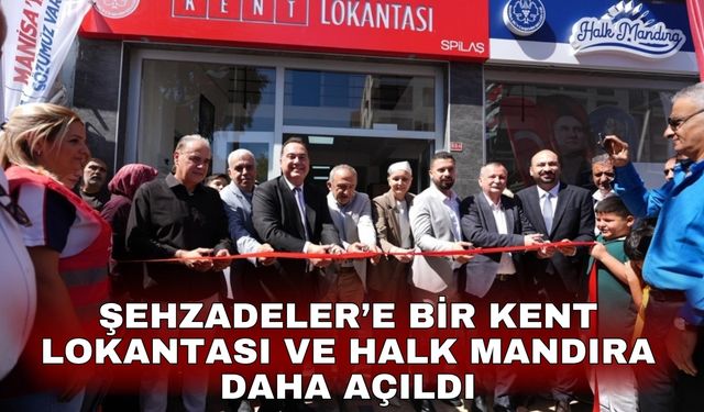 Şehzadeler’e bir Kent Lokantası ve Halk Mandıra daha açıldı