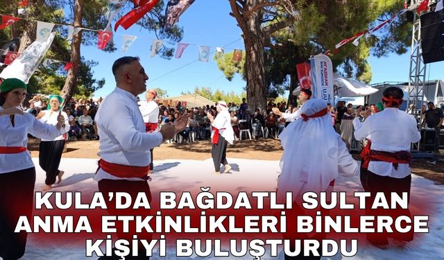 Kula’da Bağdatlı Sultan Anma Etkinlikleri binlerce kişiyi buluşturdu
