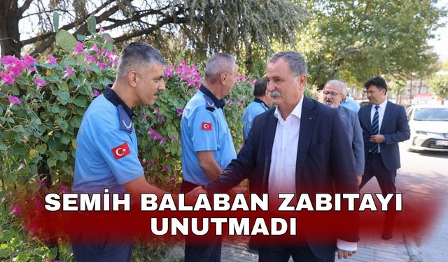 Semih Balaban zabıtayı unutmadı