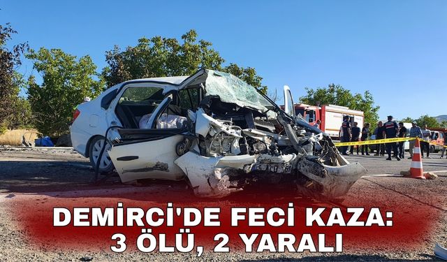 Demirci'de feci kaza: 3 ölü, 2 yaralı