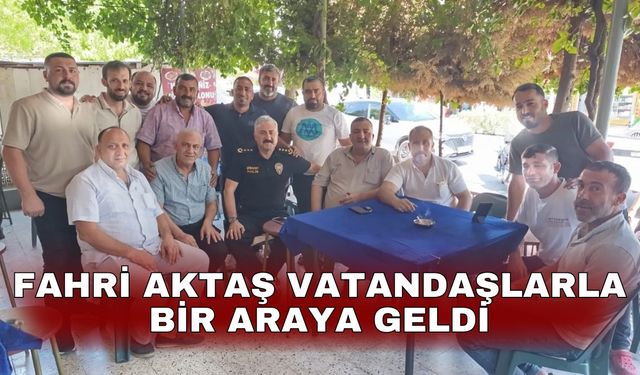 Fahri Aktaş vatandaşlarla bir araya geldi