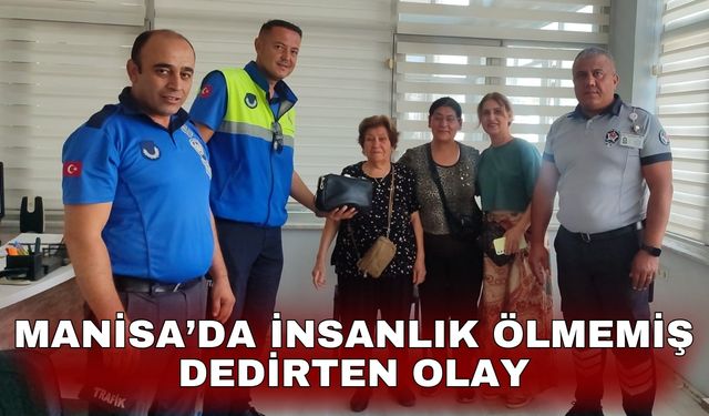 Manisa’da insanlık ölmemiş dedirten olay