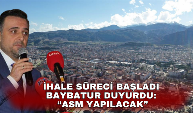 Baybatur duyurdu:  “O İlçeye ASM yapılacak”