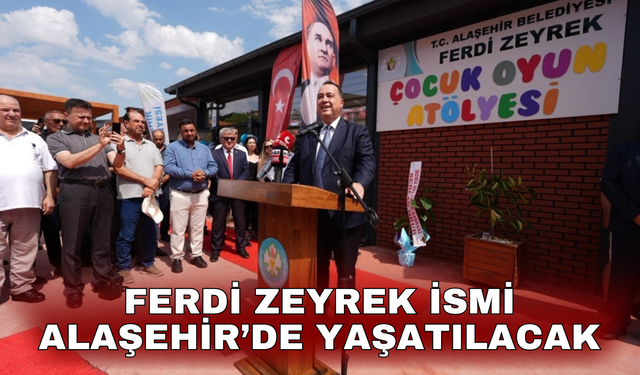Ferdi Zeyrek ismi Alaşehir’de yaşatılacak