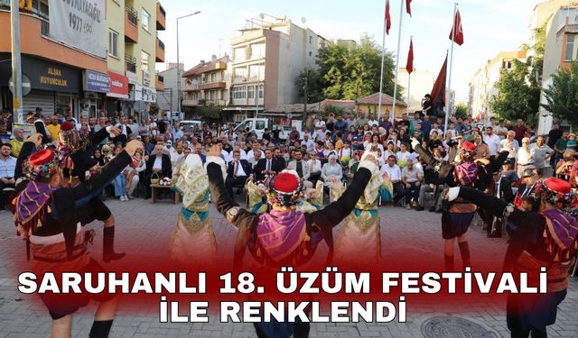 Saruhanlı 18. Üzüm Festivali ile renklendi