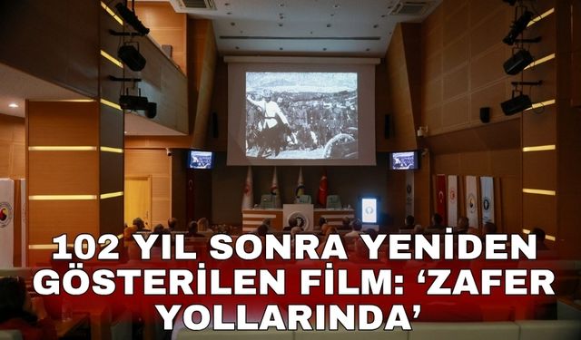 102 yıl sonra yeniden gösterilen film: ‘Zafer Yollarında’