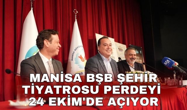 Manisa BŞB Şehir Tiyatrosu perdeyi 24 Ekim'de açıyor