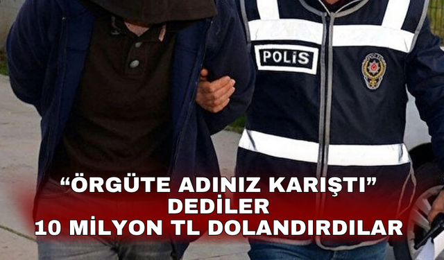 Manisa'da FETÖ yalanıyla 10 milyon liralık dolandırıcılık